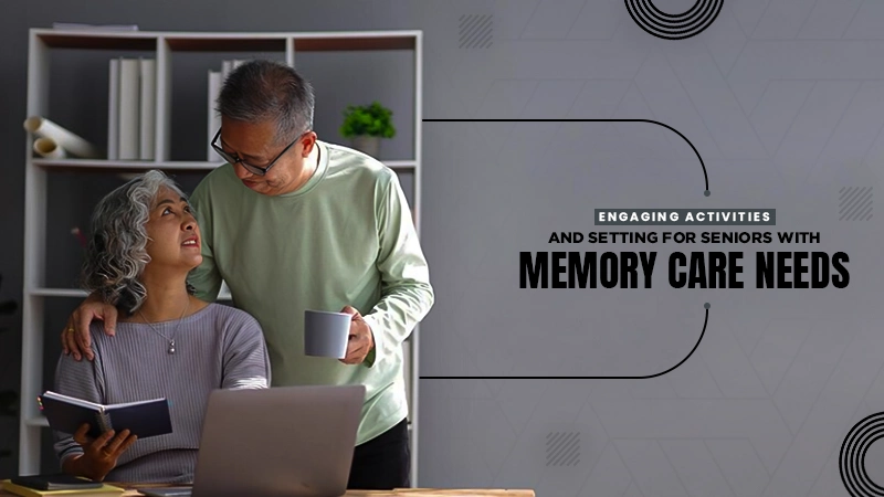 environment for seniors with memory care needs