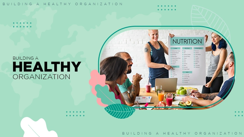 Building a Healthy Organization