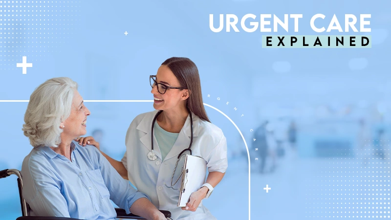 URGENT CARE EXPLAINED